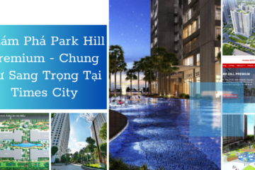 Khám Phá Park Hill Premium – Chung Cư Sang Trọng Tại Times City