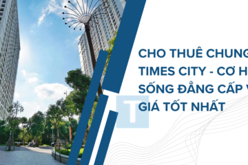 Cho Thuê Chung Cư Time City – Cơ hội sống đẳng cấp với giá tốt nhất