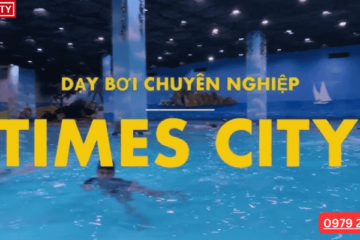 Học Bơi Ở Times City: Hướng Dẫn Chi Tiết Cho Gia Đình Bạn
